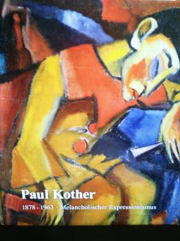 Paul Kother, 1878-1963 : melancholischer Expressionismus 