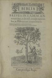 Biblia. Breves in eadem annotationes, ex doctiss. interpretationibus, & Hebraicorum commentariis. Parisiis, 1532. Page de titre. 