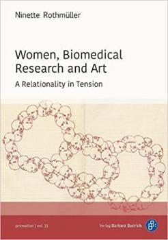 Rothmüller N.   Women, biomedical research and art: a relationality in tension 